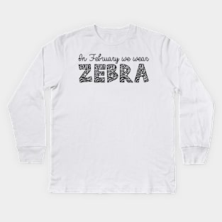 In February, We Wear Zebra Kids Long Sleeve T-Shirt